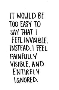 Feeling invisible quote